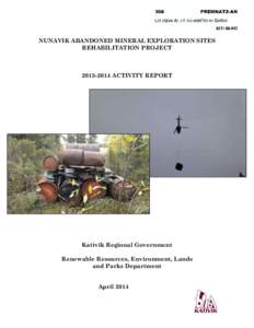 NUNAVIK ABANDONED MINERAL EXPLORATION SITES REHABILITATION PROJECT[removed]ACTIVITY REPORT  Kativik Regional Government