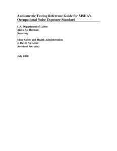 Audiometric Testing Reference Guide for MSHA’s Occupational Noise Exposure Standard U.S. Department of Labor Alexis M. Herman Secretary Mine Safety and Health Administration