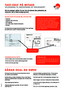 TAS T- S E LV PÅ M ITAS E  VEJ LED N I N G TI L I N DTASTN I N G AF YD ELS ESKO RT Når du modtager ydelser fra Ase, kan du indtaste dine ydelseskort på mitase.dk. Det er både hurtigt og nemt! DU KAN TASTE PÅ MITASE.