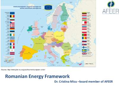 Source: http://www.plan-eu.org/youthcorner/european-union/  Romanian Energy Framework Dr. Cristina Micu –board member of AFEER   Who is AFEER?