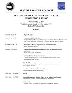 MAYORS WATER COUNCIL THE IMPORTANCE OF MUNICIPAL WATER RESOLUTION # [removed]Thursday May 1, 2008 Waldorf-Astoria Hotel, New York City, NY Duke of Windsor Suite