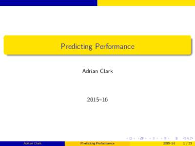 Predicting Performance Adrian Clark 2015–16  Adrian Clark