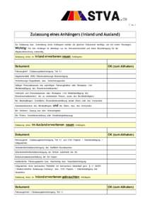 1 von 2  Zulassung eines Anhängers (Inland und Ausland) Zur Zulassung bzw. Ummeldung eines Anhängers werden die gleichen Dokumente benötigt, wie bei einem Neuwagen. Wichtig: Für den Anhänger ist allerdings nur ein K