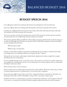 BUDGET SPEECH 2016 I was walking past a school a few weeks ago. The students were heading home at the end of their day. Some were walking, others were climbing aboard the big yellow school buses waiting for them out fron