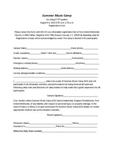 Summer Music Camp for rising 1st-6th graders August 4-8, 2014 9:30 a.m.-2:00 p.m. Registration Form Please return this form with $50.00 non-refundable registration fee to First United Methodist Church c/o Billy Fallaw, R