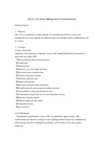 Survey on Labour-Management Communications Outline of Survey 1 Objective This survey is conducted to clarify methods for communication between workers and management, how these methods are employed, and actual attitudes 