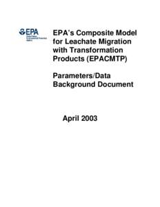 EPA’s Composite Model for Leachate Migration with Transformation Products (EPACMTP) Parameters/Data Background Document