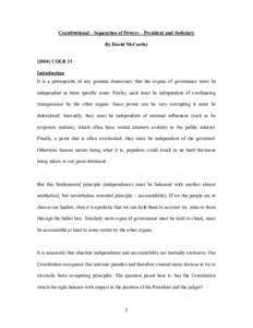 Constitutional – Separation of Powers – President and Judiciary By David McCarthy[removed]COLR 13 Introduction It is a prerequisite of any genuine democracy that the organs of governance must be independent in three s