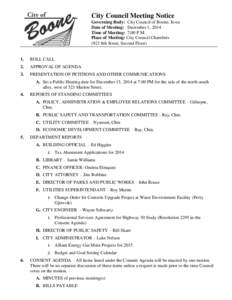 City Council Meeting Notice Governing Body: City Council of Boone, Iowa Date of Meeting: December 1, 2014 Time of Meeting: 7:00 P.M. Place of Meeting: City Council Chambers (923 8th Street, Second Floor)