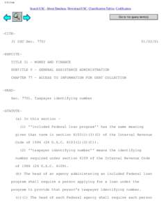 U.S. Code  Search USC, About Database, Download USC, Classification Tables, Codification Go to 1st query term(s)  -CITE31 USC Sec. 7701