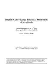 Interim Consolidated Financial Statements (Unaudited) For the First Quarter of the 29th Term (From April 1, 2013 to June 30, 2013) <under Japanese GAAP>