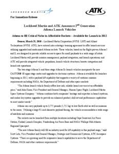 For Immediate Release  Lockheed Martin and ATK Announce 2nd Generation Athena Launch Vehicles Athena to fill Critical Niche in Affordable Rockets – Available for Launch in 2012 Denver, March 25, 2010 – Lockheed Marti