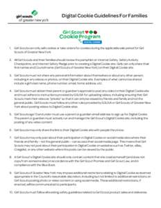 Digital Cookie Guidelines For Families  1. Girl Scouts can only sell cookies or take orders for cookies during the applicable sale period for Girl Scouts of Greater New York. 2. All Girl Scouts and their families should 