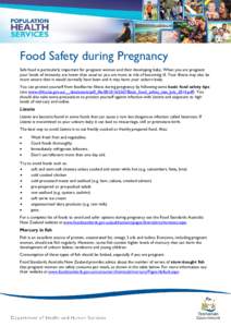 Food Safety during Pregnancy Safe food is particularly important for pregnant women and their developing baby. When you are pregnant your levels of immunity are lower than usual so you are more at risk of becoming ill. Y