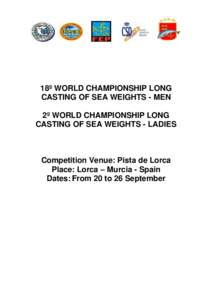 18º WORLD CHAMPIONSHIP LONG CASTING OF SEA WEIGHTS - MEN 2º WORLD CHAMPIONSHIP LONG CASTING OF SEA WEIGHTS - LADIES  Competition Venue: Pista de Lorca