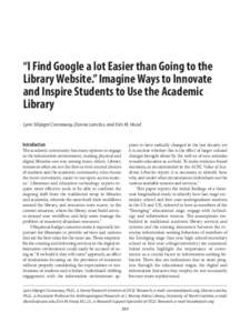 “I Find Google a lot Easier than Going to the Library Website.” Imagine Ways to Innovate and Inspire Students to Use the Academic Library Lynn Silipigni Connaway, Donna Lanclos, and Erin M. Hood
