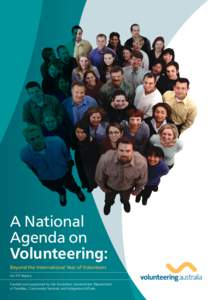 A National Agenda on Volunteering: Beyond the International Year of Volunteers An IYV legacy Funded and supported by the Australian Government Department