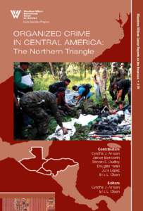 Organized Crime in Central America: The Northern Triangle Edited by Cynthia J. Arnson and Eric L. Olson Latin American Program