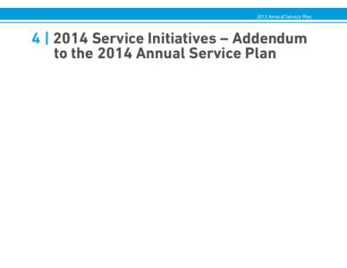 2015 Annual Service Plan  4 | 2014 Service Initiatives – Addendum to the 2014 Annual Service Plan  2015 Annual Service Plan