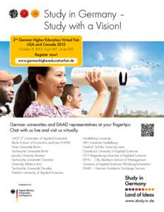  tudy in Germany –  S Study with a Vision! 2nd German Higher Education Virtual Fair USA and Canada 2015 October 9, 2015: 3 pm EDT —  6 pm EDT