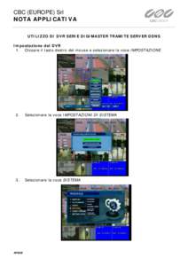 CBC (EUROPE) Srl NOTA APPLICATIVA UTILIZZO DI DVR SERIE DIGIMASTER TRAMITE SERVER DDNS Impostazione del DVR 1. Cliccare il tasto destro del mouse e selezionare la voce IMPOSTAZIONE