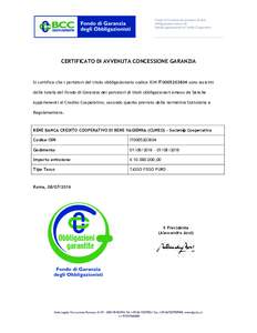 CERTIFICATO DI AVVENUTA CONCESSIONE GARANZIA  Si certifica che i portatori del titolo obbligazionario codice ISIN IT0005203804 sono assistiti dalla tutela del Fondo di Garanzia dei portatori di titoli obbligazionari emes