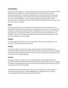 CLSC Constitution The purposes of this Society are: to promote unity and cooperation among students entering the clinical laboratory science profession, to promote membership and/or association with the national professi