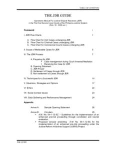 TABLE OF CONTENTS  THE JDR GUIDE Operations Manual For Judicial Dispute Resoluton (JDR) in the First And Second Level Courts of the Philippine Judicial System (Feb. 10, 2006 ver.)