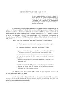 RESOLUÇÃO Nº 87, DE 4 DE MAIO DE 1999 Dá nova redação à alínea “a”, e cria a alínea “c” inciso III do art. 2o, , prorroga o prazo referente ao inciso II do art. 6º da Resolução nº 14/98CONTRAN, que e