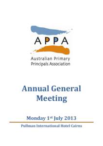 Annual General Meeting Monday 1st July 2013 Pullman International Hotel Cairns  2013 International Confederation of Principals