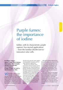 Science topics  Iodine, with its characteristic purple vapours, has myriad applications – from the familiar disinfectant to innovative solar cells.