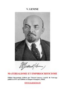 V. LENINE  MATERIALISME ET EMPIRIOCRITICISME Edition électronique réalisée par Vincent Gouysse à partir de l’ouvrage publié en 1975 aux Editions en langues étrangères, Pékin. WWW.MARXISME.FR