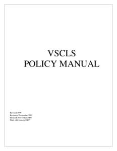 VSCLS POLICY MANUAL Revised 1999 Reviewed November 2002 First edit November 2006