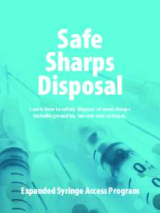Safe Sharps Disposal Learn how to safely dispose of used sharps including needles, lancets and syringes.