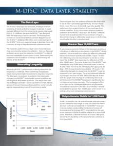 M-DISC™ Data Layer Stability The Data Layer The M-DISC™ data layer is a nanoscale, multilayer structure consisting of metals and other inorganic materials. It is substantially different from the conventional, organic