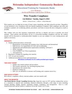 Educational Training for Community Banks - Live Webinar - Archived Webinar Link & free CD Rom - Wire Transfer Compliance Live Webinar: Tuesday, August 5, 2014 2:00 pm – 3:30 pm Central | 1:00 pm – 2:30 pm Mountain