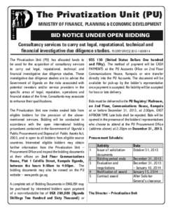 The Privatization Unit (PU) MINISTRY OF FINANCE, PLANNING & ECONOMIC DEVELOPMENT BID NOTICE UNDER OPEN BIDDING Consultancy services to carry out legal, reputational, technical and financial investigative due diligence st