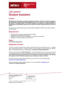 Job advert Student Assistant Context INTO University Partnerships works with leading British, American and Asian universities, investing in the development of world-class international student centres. With a clear focus