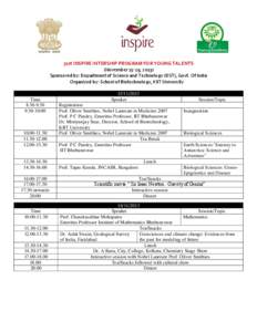 31st INSPIRE INTERSHIP PROGRAM FOR YOUNG TALENTS (November 15-19, 2013) Sponsored by: Department of Science and Technology (DST), Govt. Of India Organized by: School of Biotechnology, KIIT University  Time