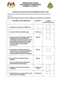 IMMIGRATION SECTION MALAYSIAN HIGH COMMISSION CANBERRA, AUSTRALIA CHECKLIST ON APPLICATION FOR WORKING HOLIDAY VISA Please be informed that all application through this office must be accompanied by this