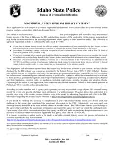 Idaho State Police Bureau of Criminal Identification NONCRIMINAL JUSTICE APPLICANT PRIVACY STATEMENT As an applicant who is the subject of a national fingerprint-based criminal history record check for a non-criminal jus