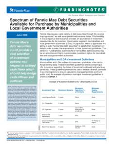 For Fannie Mae’s Investors and Dealers  Spectrum of Fannie Mae Debt Securities Available for Purchase by Municipalities and Local Government Authorities Fannie Mae issues a wide variety of debt securities through the r