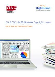 CLA & CCC Joint Multinational Copyright Licence ONE LICENCE, MILLIONS OF PUBLICATIONS Streamlined Licensing for UK-headquartered Companies UK companies and their worldwide subsidiaries who operate in research-intensive 