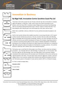 Innovation in Business By Nigel Hall, Innovation Centre Sunshine Coast Pty Ltd I have been in the start-up space for over 20 years, and start-ups rely on innovation to compete against the big boys, or dinosaurs. Today I 