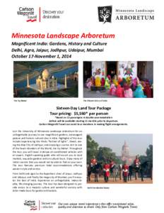 Minnesota Landscape Arboretum Magnificent India: Gardens, History and Culture Delhi, Agra, Jaipur, Jodhpur, Udaipur, Mumbai October 17-November 1, 2014  The Taj Mahal