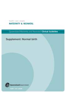 Supplement: Normal birth  Queensland Maternity and Neonatal Clinical Guideline Supplement: Normal birth Table of Contents Introduction.....................................................................................