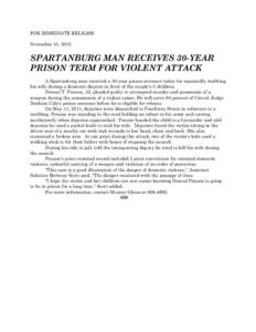 FOR IMMEDIATE RELEASE November 15, 2012 SPARTANBURG MAN RECEIVES 30-YEAR PRISON TERM FOR VIOLENT ATTACK A Spartanburg man received a 30-year prison sentence today for repeatedly stabbing