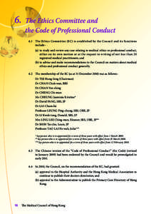 6.	 The Ethics Committee and 	  the Code of Professional Conduct 6.1	 The Ethics Committee (EC) is established by the Council and its functions include:(a)	 to study and review any case relating to medical ethics or prof