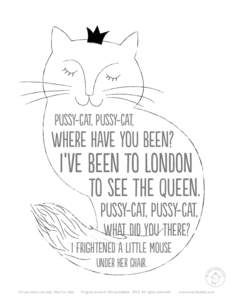 pussy-cat, pussy-cat,  where have you been? I‘ve been to London