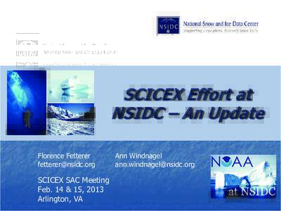 SCI CEX Effort at NSI DC – An Update Florence Fetterer [removed]  SCICEX SAC Meeting
